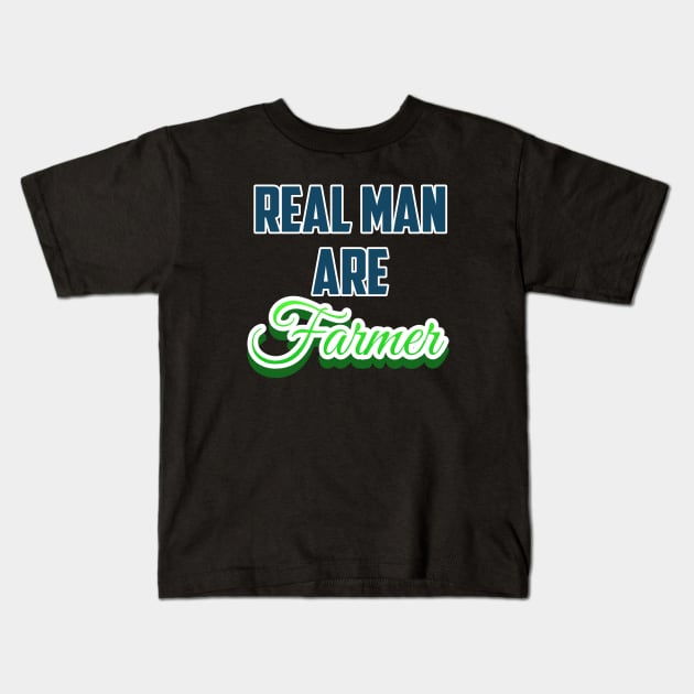 REAL MAN ARE FARMER Kids T-Shirt by Farmer